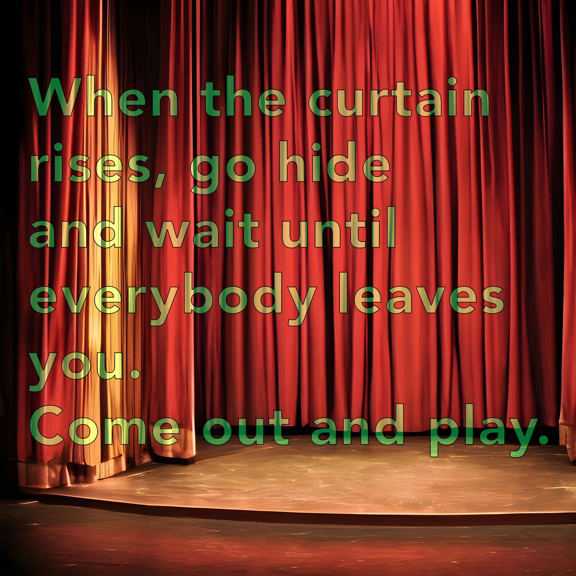 This image is of red curtains and the front of a stage. The text prompt is in a variety of greens.